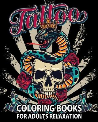 Cover of Tattoo Coloring Books for Adults Relaxation