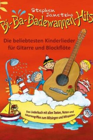 Cover of Bi-Ba-Badewannen-Hits - Die beliebtesten Kinderlieder fur Gitarre und Blockfloete