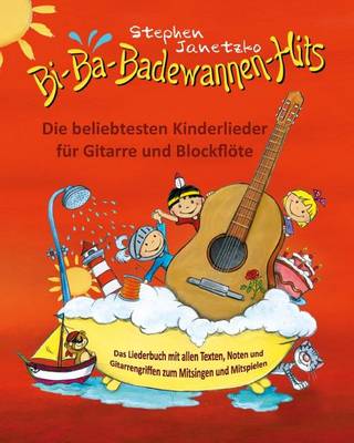 Book cover for Bi-Ba-Badewannen-Hits - Die beliebtesten Kinderlieder fur Gitarre und Blockfloete