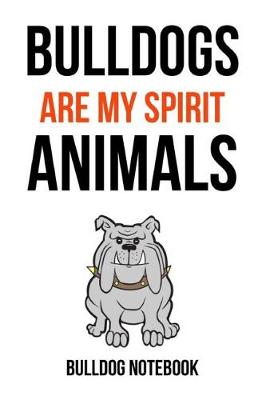 Book cover for Bulldogs Are My Spirit Animals