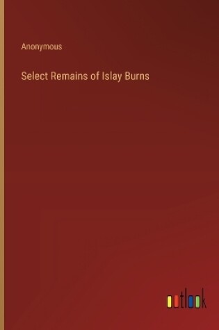 Cover of Select Remains of Islay Burns