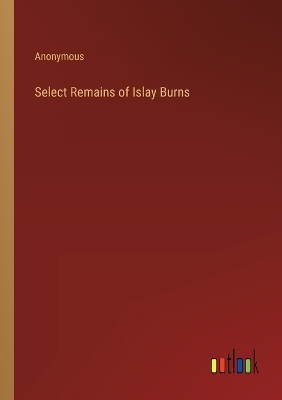 Book cover for Select Remains of Islay Burns