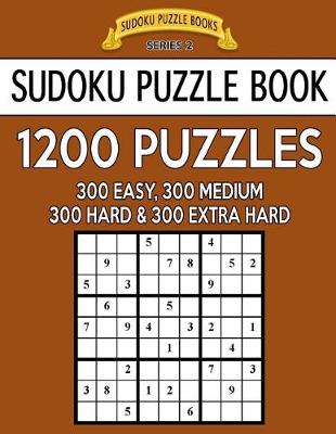 Book cover for Sudoku Puzzle Book, 1,200 Puzzles - 300 EASY, 300 MEDIUM, 300 HARD and 300 EXTRA HARD