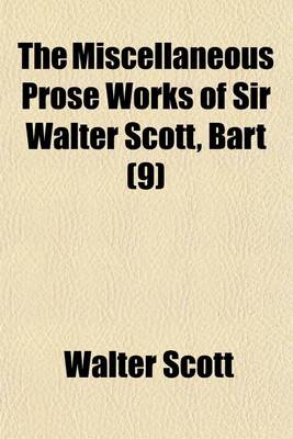 Book cover for The Miscellaneous Prose Works of Sir Walter Scott, Bart (Volume 9)