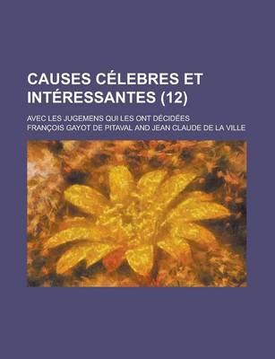 Book cover for Causes Celebres Et Interessantes; Avec Les Jugemens Qui Les Ont Decidees (12 )