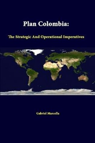 Cover of Plan Colombia: the Strategic and Operational Imperatives