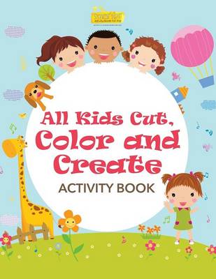 Book cover for All Kids Cut, Color and Create Activity Book