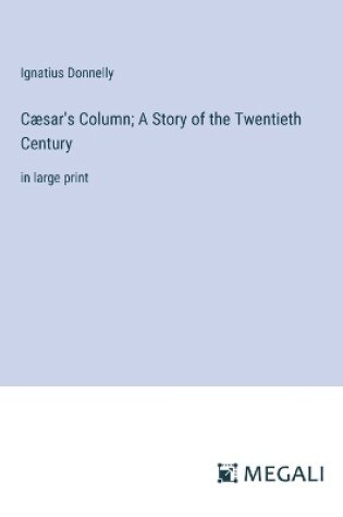 Cover of Cæsar's Column; A Story of the Twentieth Century