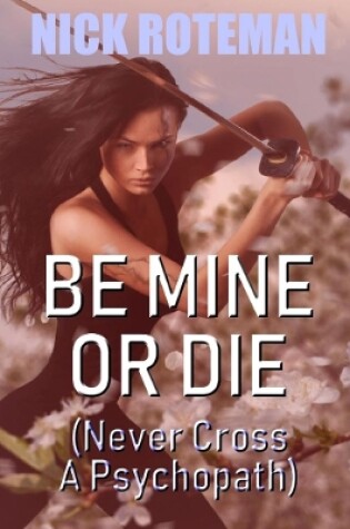 Cover of Be Mine Or Die