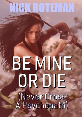 Book cover for Be Mine Or Die