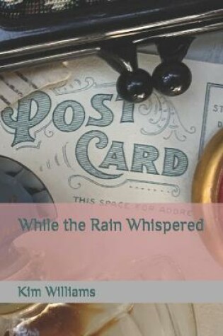 Cover of While the Rain Whispered