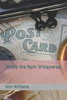 Book cover for While the Rain Whispered