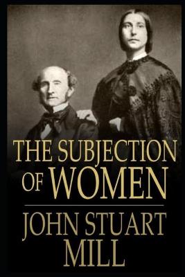 Book cover for THE SUBJECTION OF WOMEN Annotated And Illustrated Book