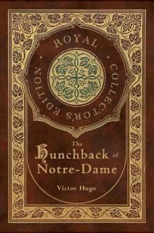 Cover of The Hunchback of Notre-Dame (Royal Collector's Edition) (Case Laminate Hardcover with Jacket)