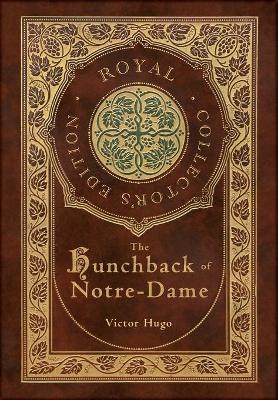 Book cover for The Hunchback of Notre-Dame (Royal Collector's Edition) (Case Laminate Hardcover with Jacket)
