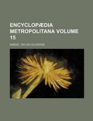 Book cover for Encyclopaedia Metropolitana Volume 15