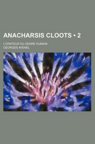 Cover of Anacharsis Cloots (2); L'Orateur Du Genre Humain