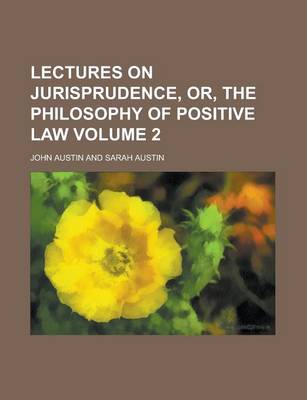 Book cover for Lectures on Jurisprudence, Or, the Philosophy of Positive Law Volume 2