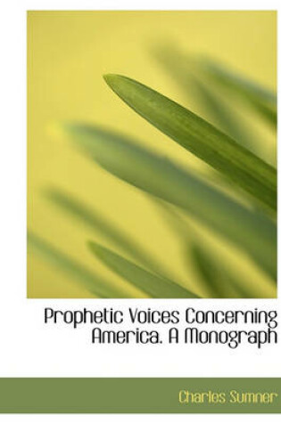 Cover of Prophetic Voices Concerning America. a Monograph