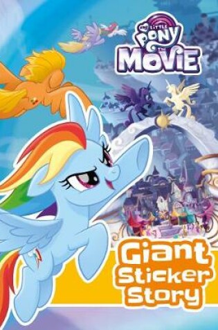 Cover of My Little Pony Movie: Giant Sticker Storybook