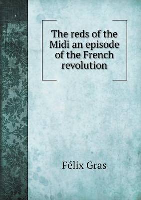 Book cover for The reds of the Midi an episode of the French revolution