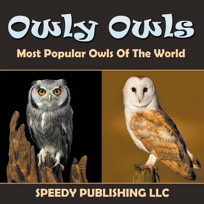 Cover of Owly Owls Most Popular Owls Of The World