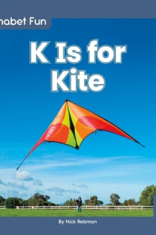 Cover of Alphabet Fun: K is for Kite