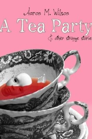 Cover of A Tea Party & Other Strange Stories