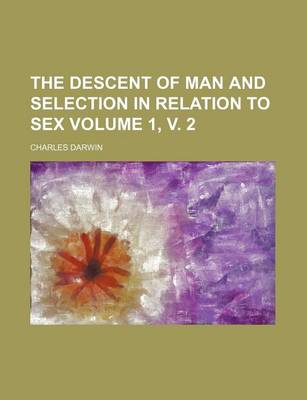 Book cover for The Descent of Man and Selection in Relation to Sex Volume 1, V. 2