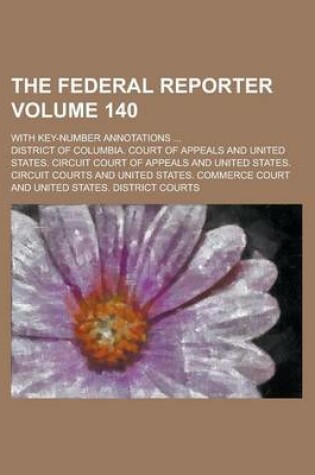 Cover of The Federal Reporter (Volume 140); With Key-Number Annotations