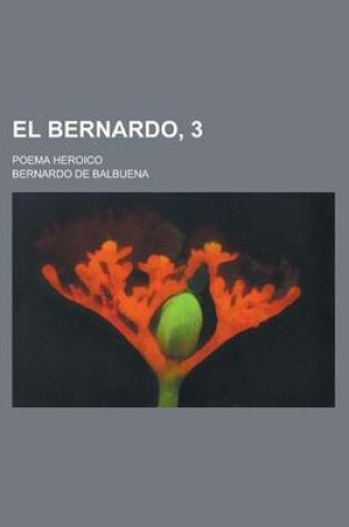 Cover of El Bernardo, 3; Poema Heroyco