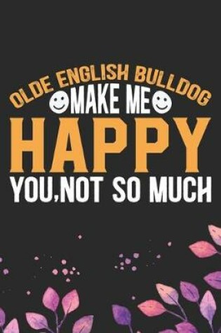 Cover of Olde English Bulldog Make Me Happy You, Not So Much