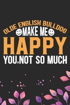 Book cover for Olde English Bulldog Make Me Happy You, Not So Much