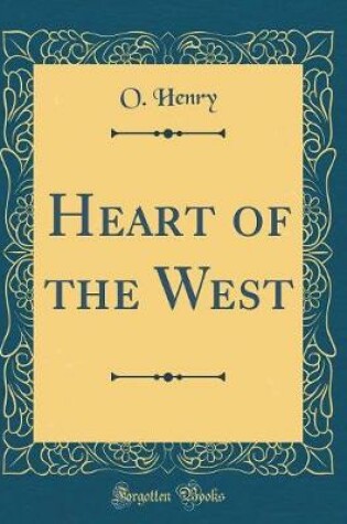 Cover of Heart of the West (Classic Reprint)