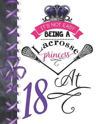 Book cover for It's Not Easy Being A Lacrosse Princess At 18