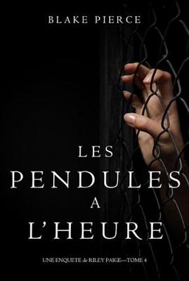 Book cover for Les Pendules A L'Heure (Une Enquete de Riley Paige - Tome 4)