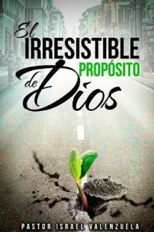 Cover of El Irresistible Proposito de Dios