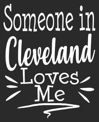 Book cover for Someone In Cleveland Loves Me