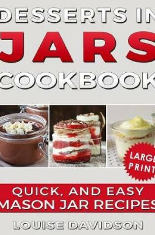 Cover of Desserts in Jars Cookbook ***large Print Edition***