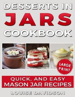 Book cover for Desserts in Jars Cookbook ***large Print Edition***