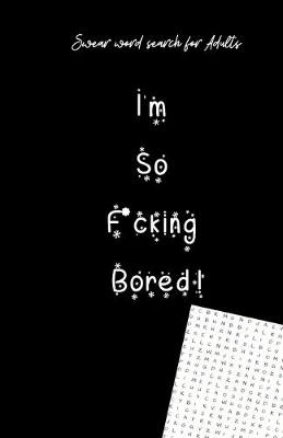 Book cover for I'm So Fucking Bored