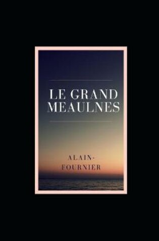 Cover of Le Grand Meaulnes illustree