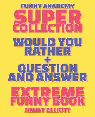 Book cover for Question and Answer + Would You Rather = 258 PAGES Super Collection - Extreme Funny - Family Gift Ideas For Kids, Teens And Adults