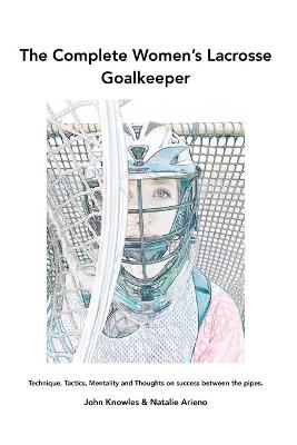 Book cover for The Complete Women's Lacrosse Goalkeeper