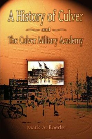 Cover of A History of Culver and the Culver Military Academy