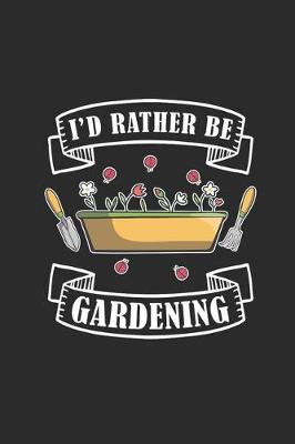 Book cover for I'd Rather Be Gardening