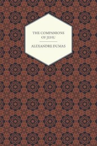 Cover of The Works Of Alexandre Dumas - The Companions Of Jehu