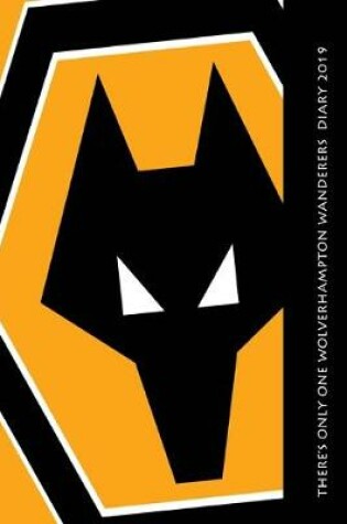 Cover of There's only one Wolverhampton Wanderers Diary 2019