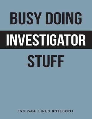 Book cover for Busy Doing Investigator Stuff