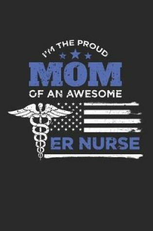 Cover of Proud Mom of a Er Nurse Distressed Flag Notebook